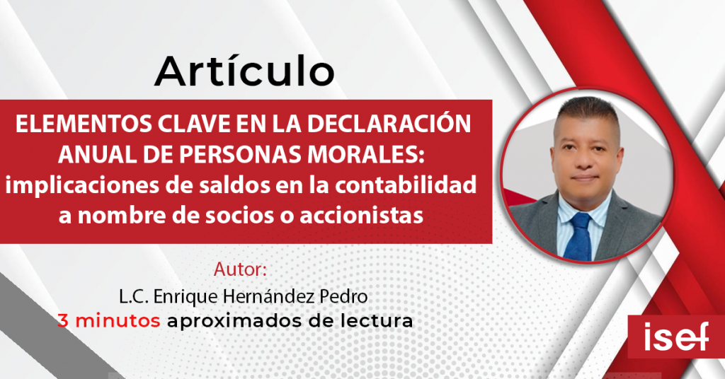 Elementos Clave En La Declaración Anual De Personas Morales: Implicaciones De Saldos En La Contabilidad A Nombre De Socios O Accionistas