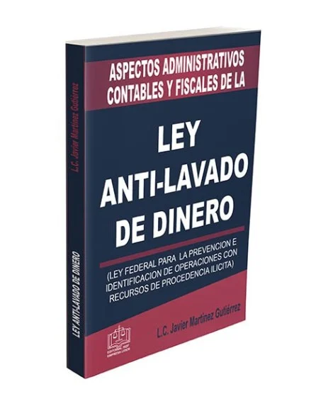 Aspectos Administrativos Contables y Fiscales de la Ley Anti-lavado de Dinero
